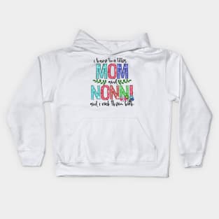 I Have Two Titles Mom and nonni Mother's Day Gift 1 Kids Hoodie